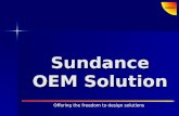 Offering the freedom to design solutions Sundance OEM Solution.