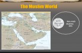 The Muslim World Non-Arab Muslims 85% Arab Muslims 15 %