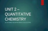 UNIT 2 – QUANTITATIVE CHEMISTRY (I.E. IN COMES THE MATHS!! BRING A CALCULATOR!!)