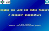 Dr Bill Cotching Tasmanian Institute of Agricultural Research Managing our Land and Water Resources A research perspective.