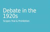 Debate in the 1920s Scopes Trial & Prohibition. Today’s Objective After today’s lesson, students will be able to… Explain why prohibition failed and why.