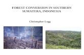FOREST CONVERSION IN SOUTHERN SUMATERA, INDONESIA Christopher Legg.