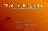 IPv6 in Bulgaria Current status and perspectives Vedrin Jeliazkov, Luchesar Iliev presented by: Stanislav Spasov IPP-BAS / ISTF-NOC