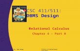 CSC 411/511: DBMS Design Dr. Nan WangCSC411_L5_Relational Calculus 1 Relational Calculus Chapter 4 – Part B.