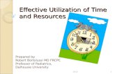Effective Utilization of Time and Resources Prepared by Robert Bortolussi MD FRCPC Professor of Pediatrics, Dalhousie University 12012.