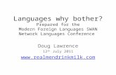 Languages why bother? Prepared for the Modern Foreign Languages SWAN Network Languages Conference Doug Lawrence 12 th July 2011 .