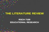 THE LITERATURE REVIEW RSCH 7100 EDUCATIONAL RESEARCH.