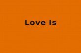 Love Is. Love “does not rejoice in unrighteousness”