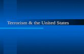 Terrorism & the United States. 1979 Islamist terrorist attacked the US embassy in Iran and took 52 hostages President Jimmy Carter ordered a complete.