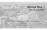 World War I The Great War United States History: 1877 to Present USII.4 Betty Jo English.