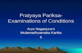 Pratyaya Pariksa- Examinations of Conditions Arya Nagarjuna’s Mulamadhyamaka Karika 5.