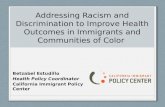 Addressing Racism and Discrimination to Improve Health Outcomes in Immigrants and Communities of Color Betzabel Estudillo Health Policy Coordinator California.
