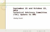 September 25 and October 23, 2014 Technical Advisory Committee (TAC) Update to RMS Kathy Scott October 28, 2014 TAC Update to RMS 1.