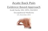 Acute Back Pain Evidence Based Approach Scott Hardy, MD, MPH, FACOEM