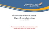 Welcome to the Kansas User Group Meeting January 12, 2015 Please remember to place your phone on mute and do NOT place your phone on hold.