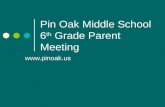 Pin Oak Middle School 6 th Grade Parent Meeting .