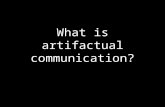 What is artifactual communication?
