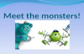 Meet the monsters!. They are all different... Describe James P. Sullivan! How many fingers has he got? Has he got sharp teeth? Has he got a tail? How.