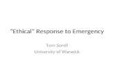 “Ethical” Response to Emergency Tom Sorell University of Warwick.