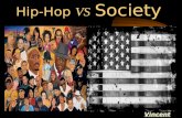 Hip-Hop VS Society Vincent Rose. Do you think hip-hop idolizes the wrong values?