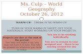 WARM-UP: THERE IS NO WARM-UP. TURN IN YOUR WARM-UP SHEET, GET YOUR MATERIALS, START WORKING ON YOUR PROJECTS. Ms. Culp – World Geography October 26, 2012.
