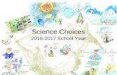 1 Science Choices 2016-2017 School Year. 2 Choices after course completed with prerequisites Earth Science Choices: Slide 3 Biology Choices: Slide 5 Chemistry.