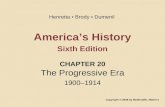 America’s History Sixth Edition CHAPTER 20 The Progressive Era 1900–1914 Copyright © 2008 by Bedford/St. Martin’s Henretta Brody Dumenil.