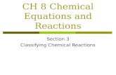 CH 8 Chemical Equations and Reactions Section 3 Classifying Chemical Reactions.