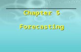 Chapter 5 Forecasting. Eight Steps to Forecasting 1. Determine the use of the forecast—what objective are we trying to obtain? 2. Select the items or.