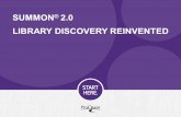 SUMMON ® 2.0 LIBRARY DISCOVERY REINVENTED. Why is Summon the right discovery choice? Summon meets users expectations Summon is comprehensive Summon delivers.