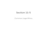 Section 11-5 Common Logarithms. Logarithms with base 10 are called common logarithms. You can easily find the common logarithms of integral powers of