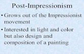 Post-Impressionism Grows out of the Impressionist movement Interested in light and color but also design and composition of a painting.