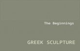 The Beginnings.  The only sculptures which had been made before about 600 B.C. Were very small and made of bronze.  With the development of the.