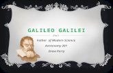 GALILEO GALILEI Father of Modern Science Astronomy 201 Drew Perry.