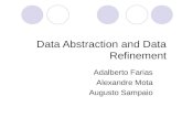 Data Abstraction and Data Refinement Adalberto Farias Alexandre Mota Augusto Sampaio.