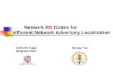 Network RS Codes for Efﬁcient Network Adversary Localization Sidharth Jaggi Minghua Chen Hongyi Yao.