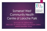 Somerset West Community Health Centre at Laroche Park BOYS CLUB – BY: JORDAN WELLS GIRLS CLUB – BY: ANGELICA PINEDA AND PAULINA GAREAU COMMUNITY DEVELOPMENT.