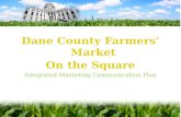 Dane County Farmers’ Market On the Square Integrated Marketing Communication Plan.
