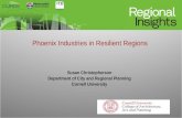 Phoenix Industries in Resilient Regions Susan Christopherson Department of City and Regional Planning Cornell University.