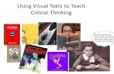 Using Visual Texts to Teach Critical Thinking. What Do Critical Thinkers Do? They argue a point. They justify their reasoning. They look for interrelationships.