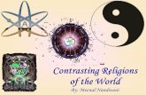 Contrasting Religions of the World By: Meenal Nandwani.