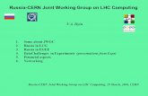 Russia-CERN Joint Working Group on LHC Computing Russia-CERN Joint Working Group on LHC Computing, 19 March, 2004, CERN V.A. Ilyin 1.Some about JWGC 2.Russia.