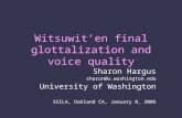 Witsuwit’en final glottalization and voice quality Sharon Hargus University of Washington SSILA, Oakland CA, January 8, 2005.