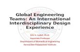 Global Engineering Teams: An International Interdisciplinary Design Experience Eric H. Ledet, Ph.D. Associate Professor Department of Biomedical Engineering.