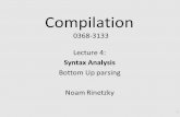 Compilation 0368-3133 Lecture 4: Syntax Analysis Bottom Up parsing Noam Rinetzky 1.