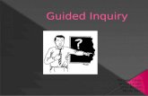 Guided Inquiry is "carefully planned, closely supervised targeted intervention of an instructional team of school librarians and teachers to guide students.