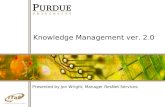 1 Knowledge Management ver. 2.0 Presented by Jon Wright, Manager ResNet Services.
