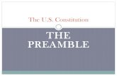 THE PREAMBLE The U.S. Constitution. What is the Preamble? The Preamble lists the six goals of the government……… It is the introduction to the Constitution;