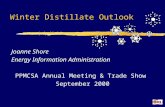 Winter Distillate Outlook Joanne Shore Energy Information Administration PPMCSA Annual Meeting & Trade Show September 2000.