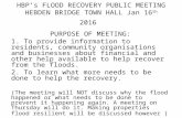 HBP’s FLOOD RECOVERY PUBLIC MEETING HEBDEN BRIDGE TOWN HALL Jan 16 th 2016 PURPOSE OF MEETING: 1. To provide information to residents, community organisations.